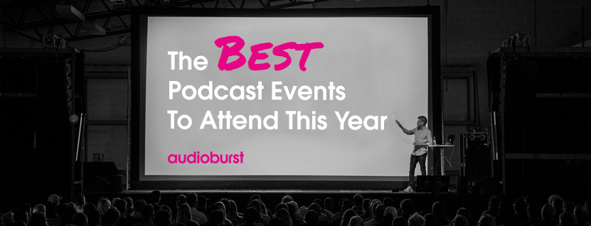 The Best Podcast Events to Attend this Year